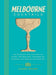 House, Alana | Melbourne Cocktails Book Over 100 Australian Recipes Guide