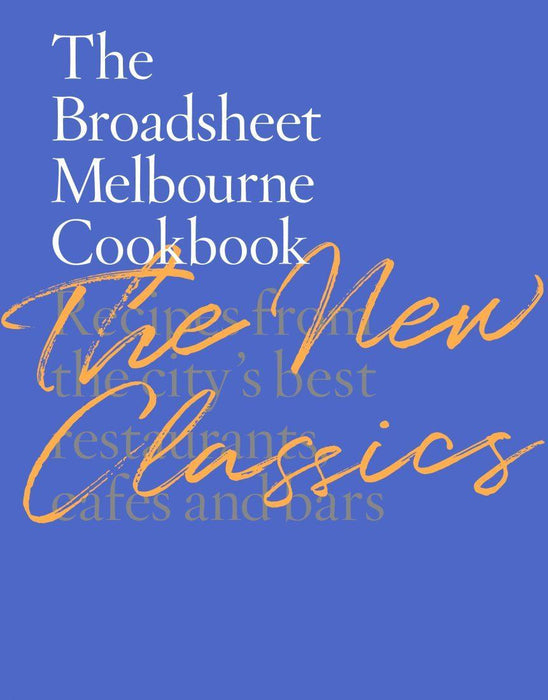 Broadsheet Media | Melbourne Cookbook New Classics Edition Hardcover Volume
