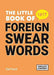 Finch, Sid | Little Book of Foreign Swear Words – Humorous Gift