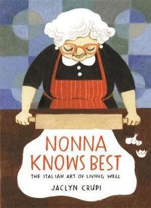 Crupi, Jaclyn | Nonna Knows Best Hardback Book Gift For Culinary Enthusiasts