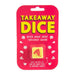 Takeaway Dice-Gift Republic-Homing Instincts