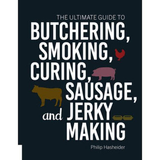 Ultimate Guide to Butchering, Smoking, Curing, Sausage and Jerky Making-Homing Instincts